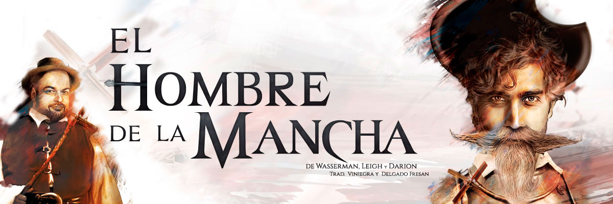 EL HOMBRE DE LA MANCHA. Información de próximas fechas y presentaciones