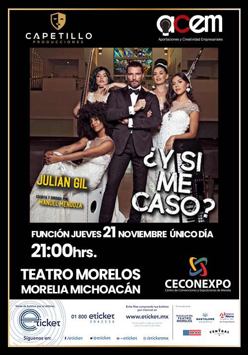 ¿Y SI ME CASO? : Teatro Morelos : MORELIA : Información Del Evento ...